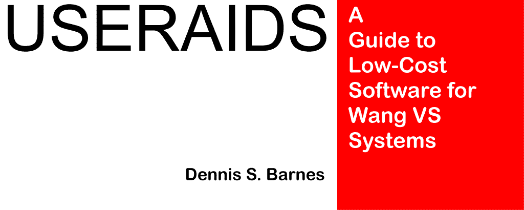 USERAIDS: A Guide to Low-Cost Software for Wang VS Systems, by Dennis S. Barnes